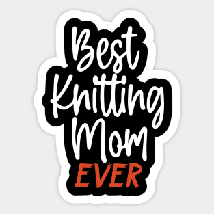 Best Knitting Mom Ever Sticker